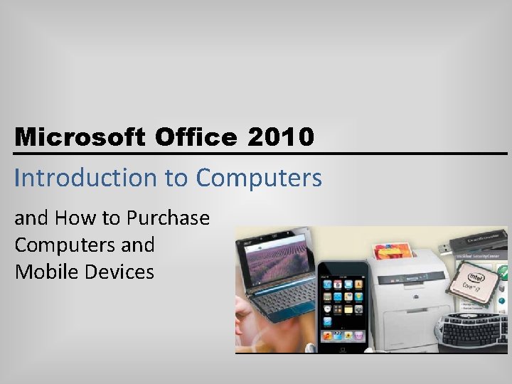 Microsoft Office 2010 Introduction to Computers and How