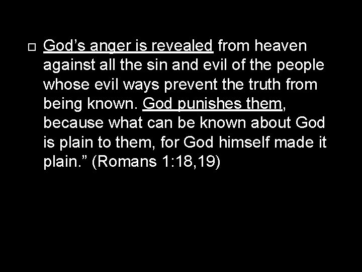  God’s anger is revealed from heaven against all the sin and evil of