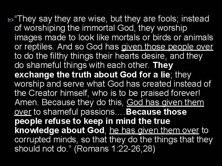  “They say they are wise, but they are fools; instead of worshiping the