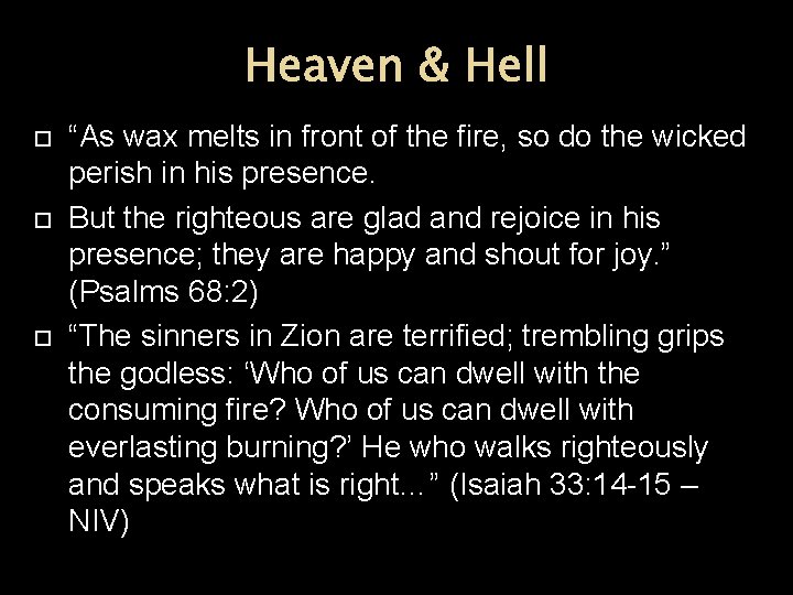 Heaven & Hell “As wax melts in front of the fire, so do the