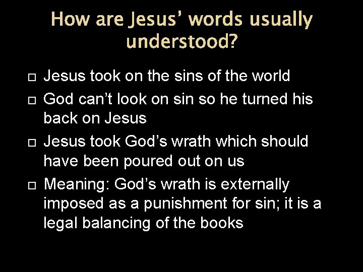 How are Jesus’ words usually understood? Jesus took on the sins of the world