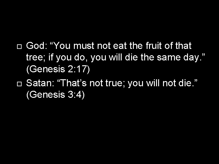  God: “You must not eat the fruit of that tree; if you do,