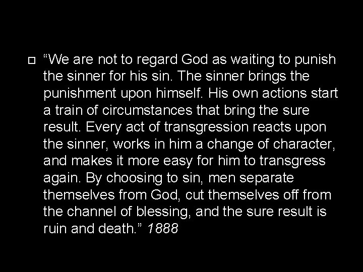  “We are not to regard God as waiting to punish the sinner for