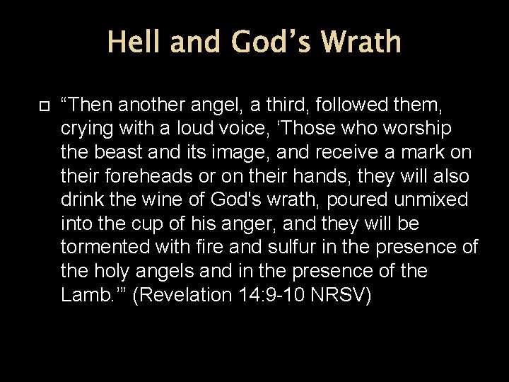 Hell and God’s Wrath “Then another angel, a third, followed them, crying with a