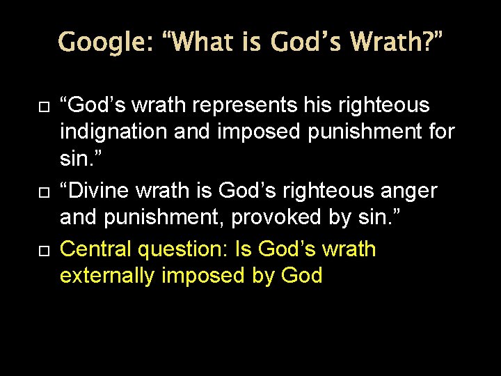 Google: “What is God’s Wrath? ” “God’s wrath represents his righteous indignation and imposed
