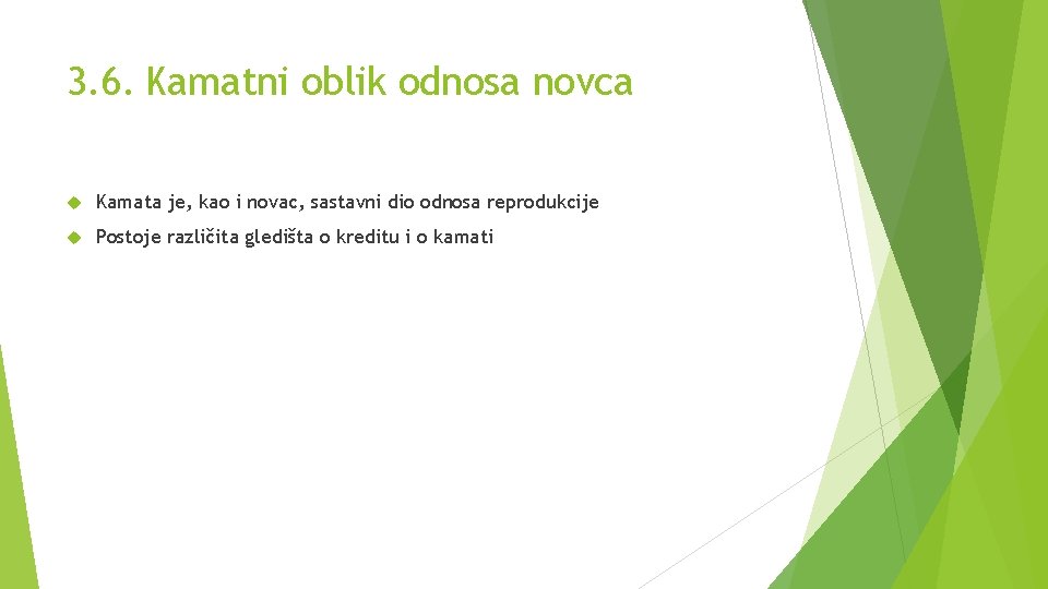 3. 6. Kamatni oblik odnosa novca Kamata je, kao i novac, sastavni dio odnosa