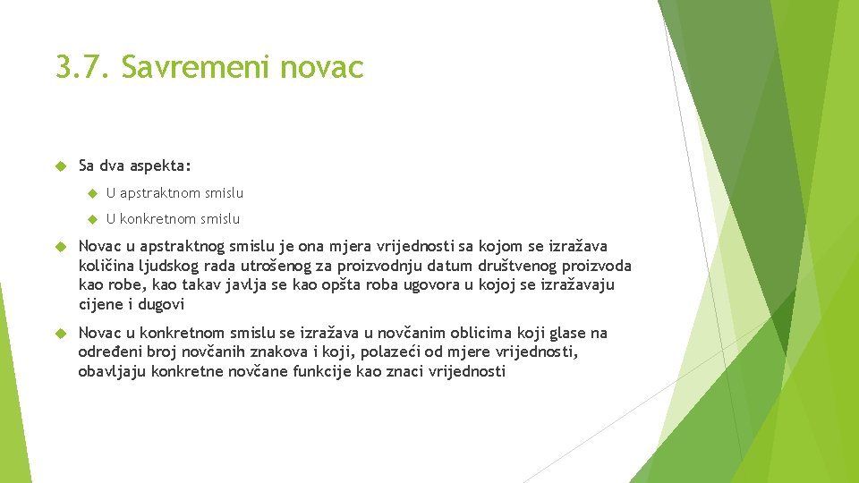 3. 7. Savremeni novac Sa dva aspekta: U apstraktnom smislu U konkretnom smislu Novac