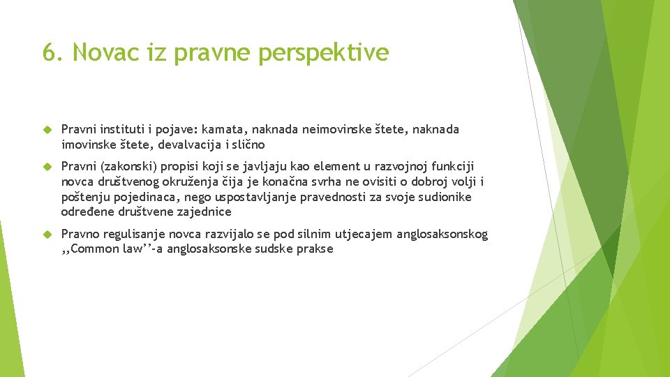 6. Novac iz pravne perspektive Pravni instituti i pojave: kamata, naknada neimovinske štete, naknada