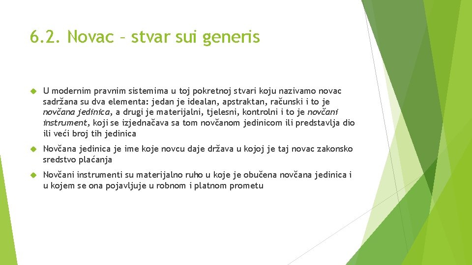 6. 2. Novac – stvar sui generis U modernim pravnim sistemima u toj pokretnoj