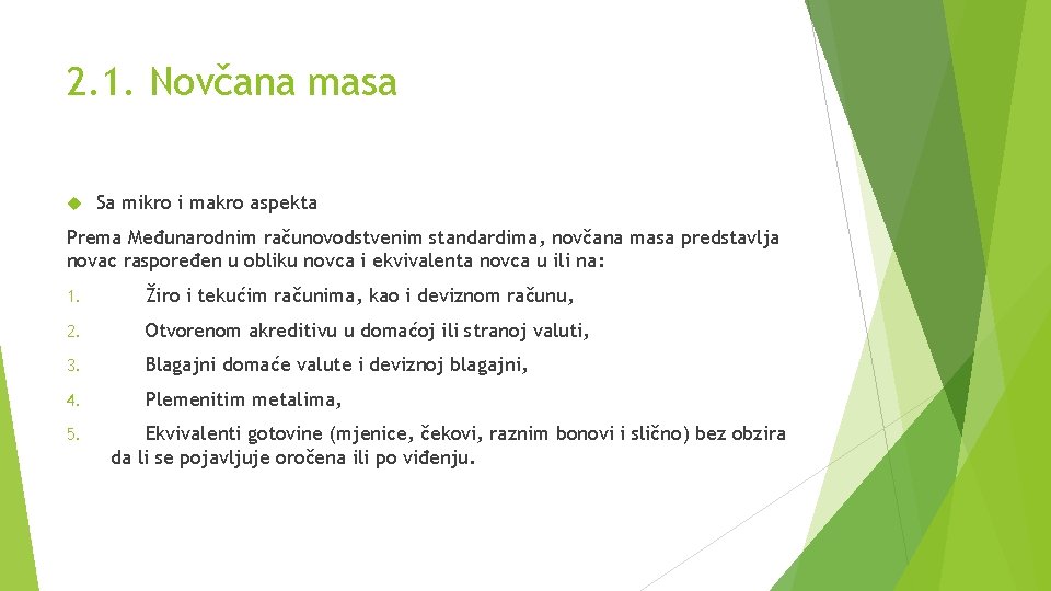 2. 1. Novčana masa Sa mikro i makro aspekta Prema Međunarodnim računovodstvenim standardima, novčana