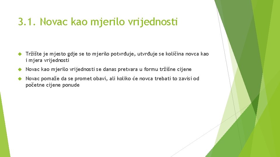 3. 1. Novac kao mjerilo vrijednosti Tržište je mjesto gdje se to mjerilo potvrđuje,