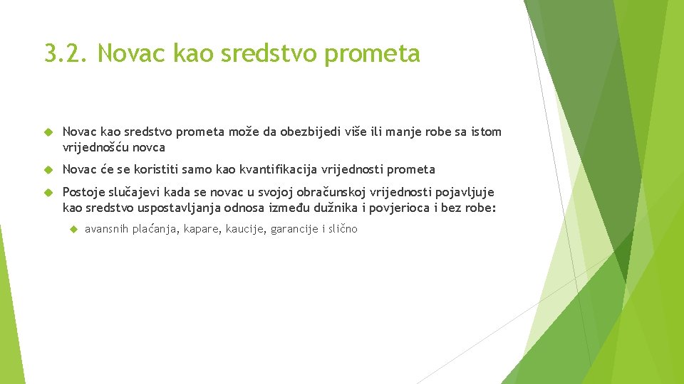 3. 2. Novac kao sredstvo prometa može da obezbijedi više ili manje robe sa