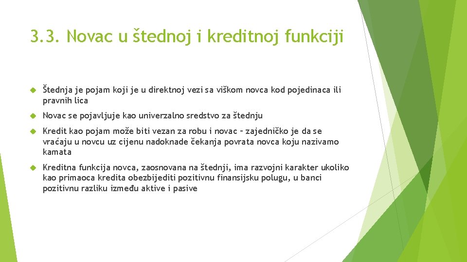 3. 3. Novac u štednoj i kreditnoj funkciji Štednja je pojam koji je u
