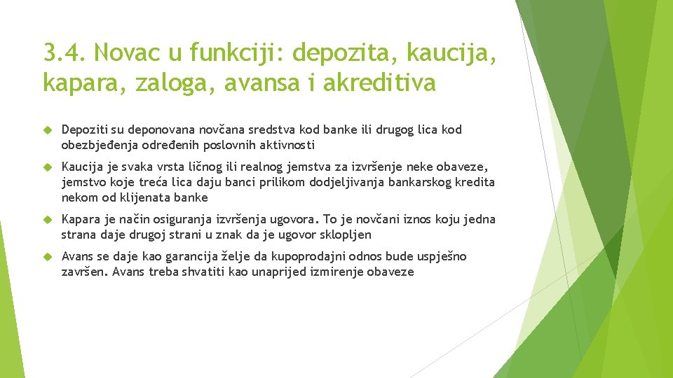 3. 4. Novac u funkciji: depozita, kaucija, kapara, zaloga, avansa i akreditiva Depoziti su