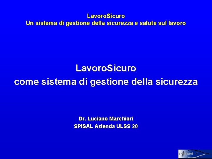 Lavoro. Sicuro Un sistema di gestione della sicurezza e salute sul lavoro Lavoro. Sicuro