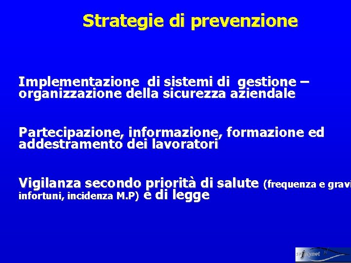 Strategie di prevenzione Implementazione di sistemi di gestione – organizzazione della sicurezza aziendale Partecipazione,