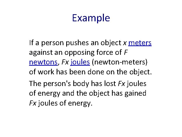 Example If a person pushes an object x meters against an opposing force of