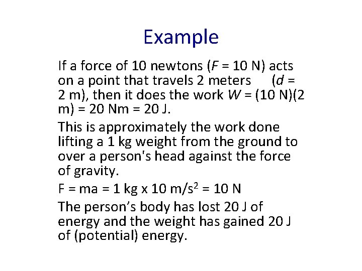 Example If a force of 10 newtons (F = 10 N) acts on a