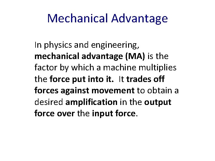 Mechanical Advantage In physics and engineering, mechanical advantage (MA) is the factor by which