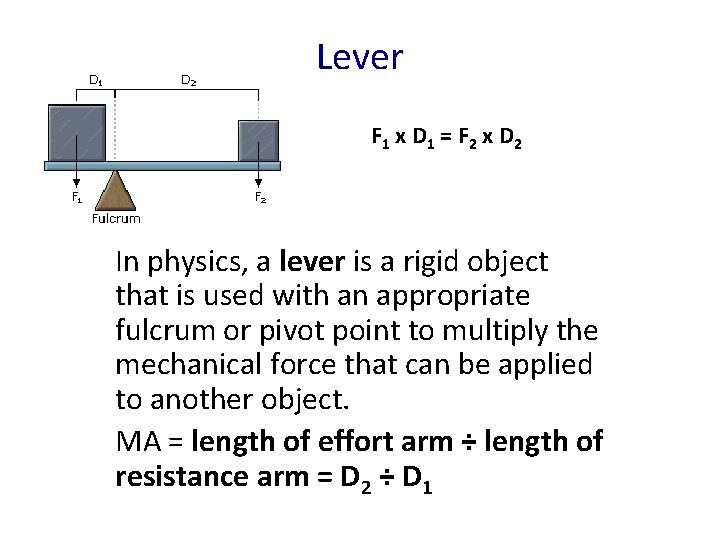 Lever F 1 x D 1 = F 2 x D 2 In physics,