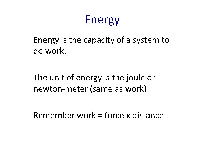 Energy is the capacity of a system to do work. The unit of energy