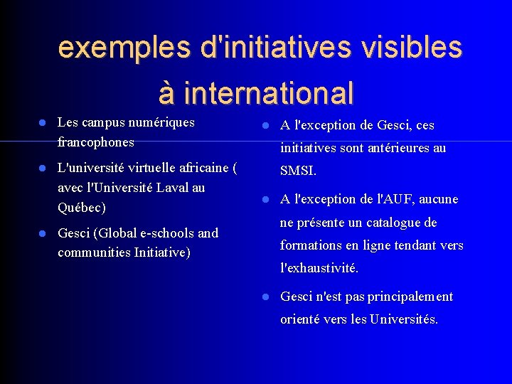 exemples d'initiatives visibles à international Les campus numériques francophones L'université virtuelle africaine ( avec