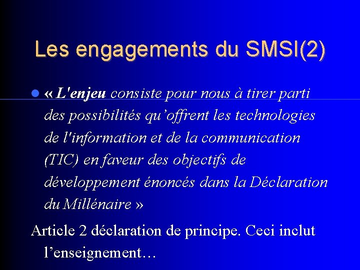 Les engagements du SMSI(2) « L'enjeu consiste pour nous à tirer parti des possibilités