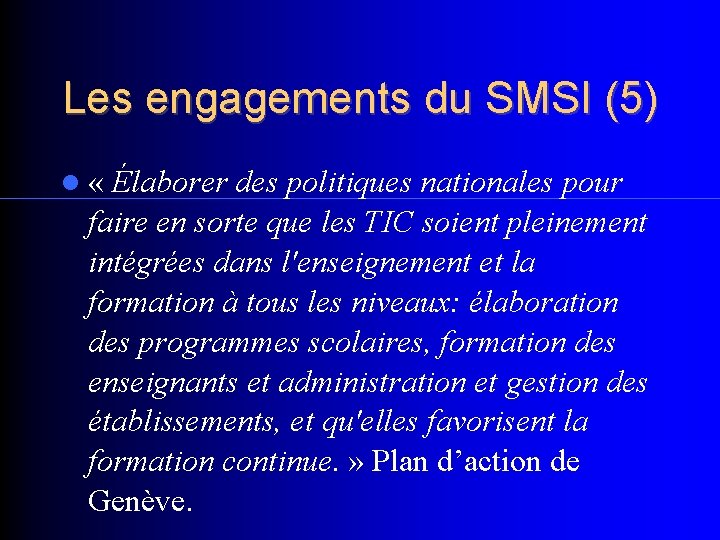 Les engagements du SMSI (5) « Élaborer des politiques nationales pour faire en sorte