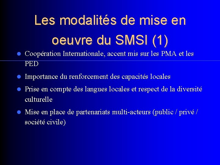Les modalités de mise en oeuvre du SMSI (1) Coopération Internationale, accent mis sur