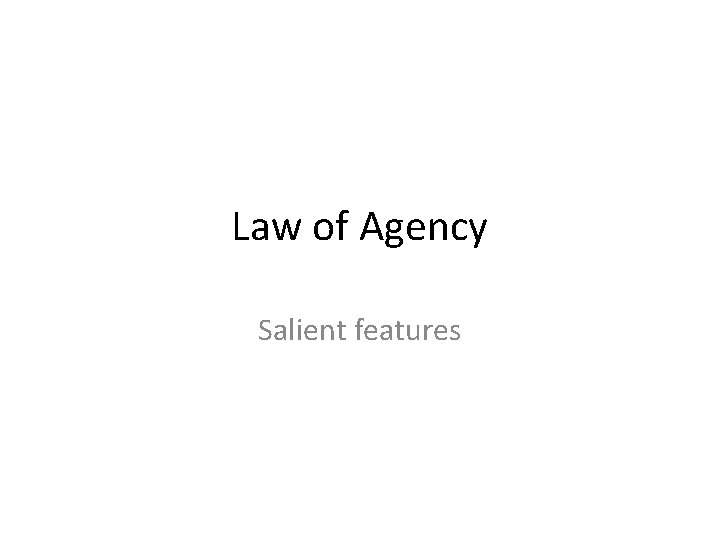 Law of Agency Salient features 
