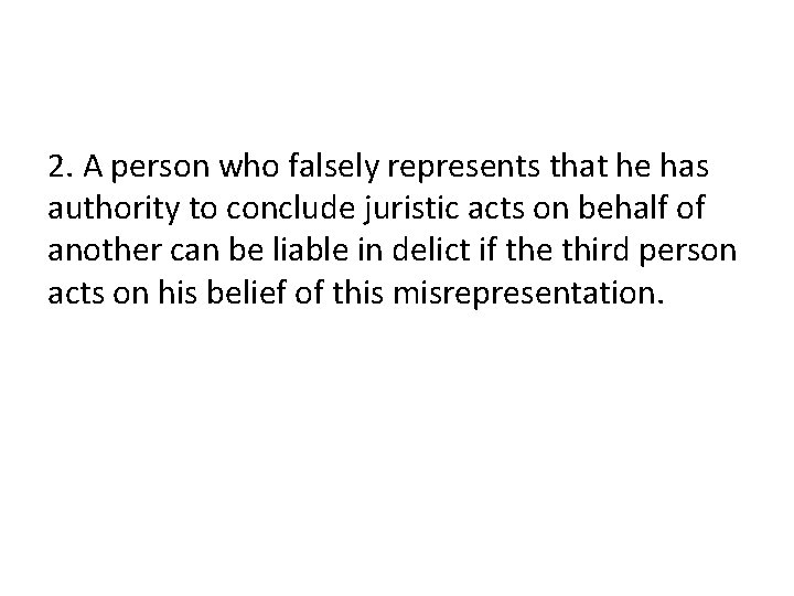 2. A person who falsely represents that he has authority to conclude juristic acts