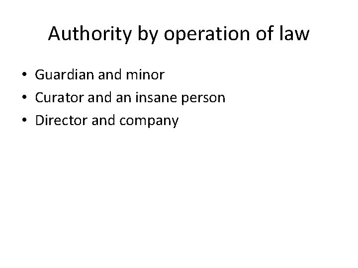 Authority by operation of law • Guardian and minor • Curator and an insane