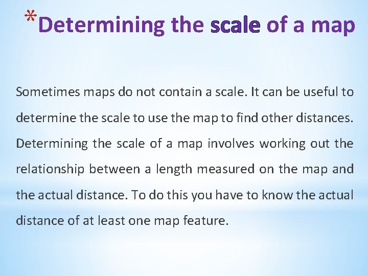 *Determining the scale of a map Sometimes maps do not contain a scale. It