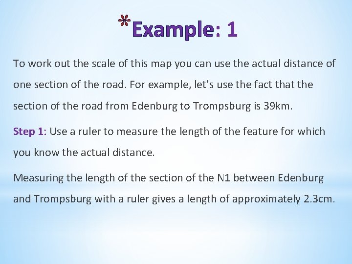 *Example: 1 To work out the scale of this map you can use the