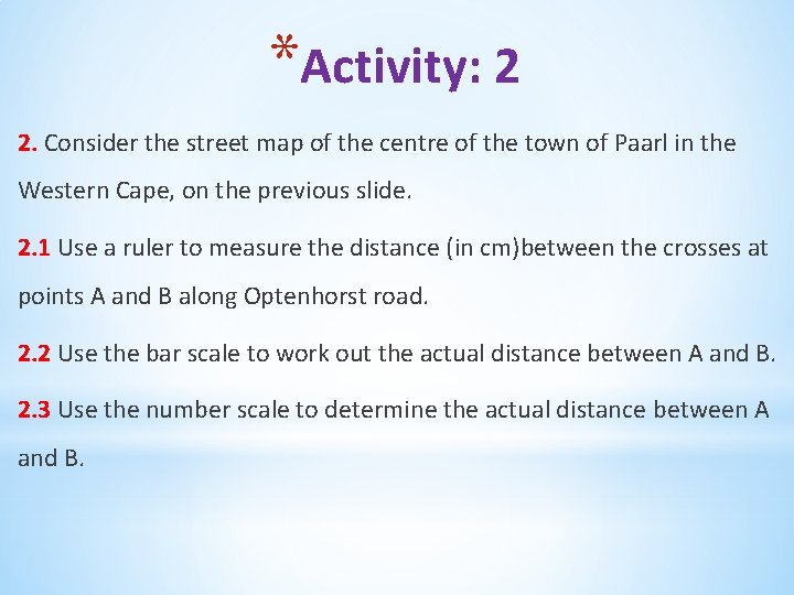 *Activity: 2 2. Consider the street map of the centre of the town of
