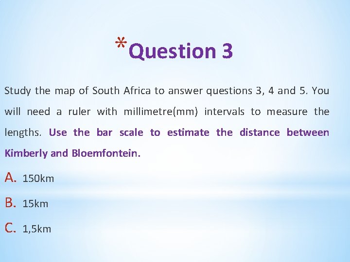 *Question 3 Study the map of South Africa to answer questions 3, 4 and