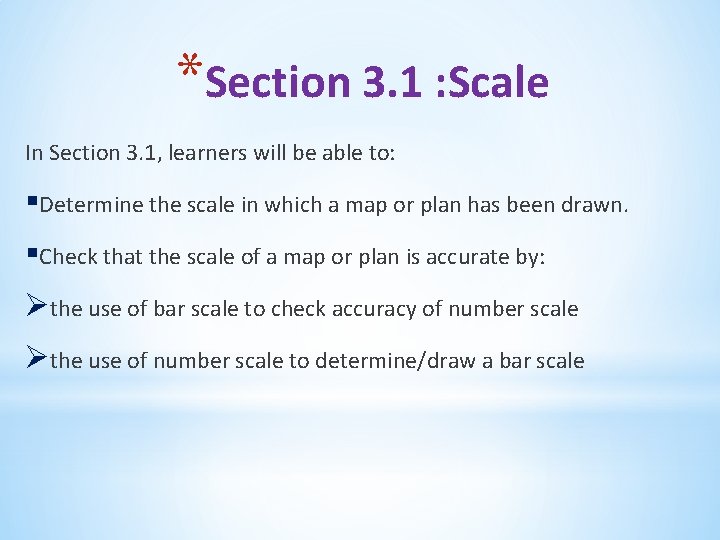 *Section 3. 1 : Scale In Section 3. 1, learners will be able to: