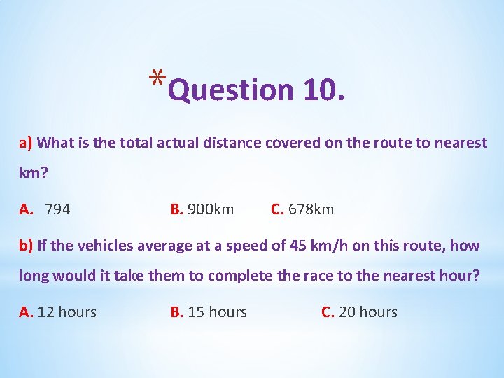 *Question 10. a) What is the total actual distance covered on the route to