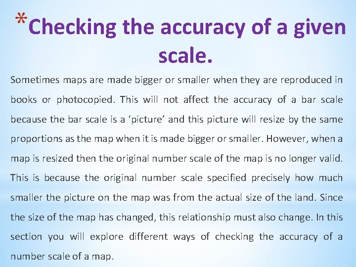 *Checking the accuracy of a given scale. Sometimes maps are made bigger or smaller