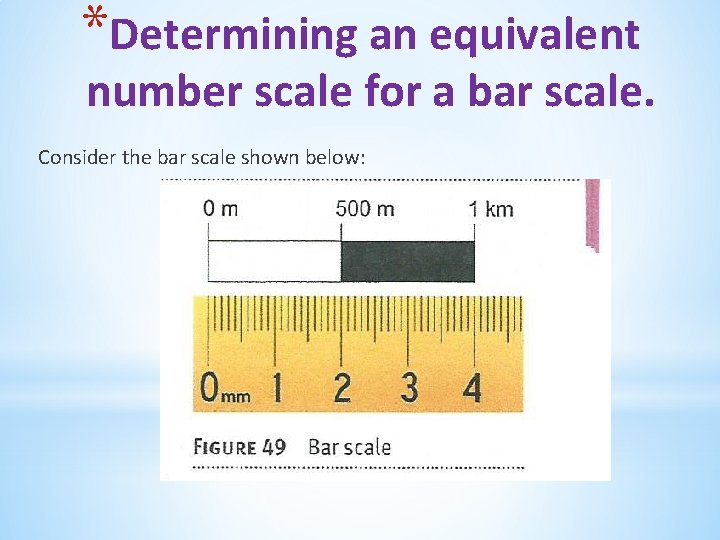 *Determining an equivalent number scale for a bar scale. Consider the bar scale shown