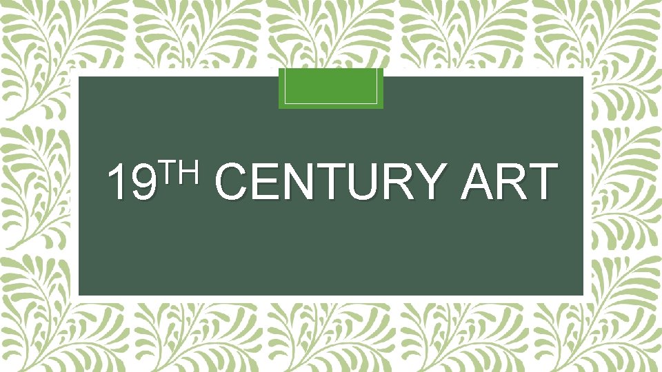 TH 19 CENTURY ART 