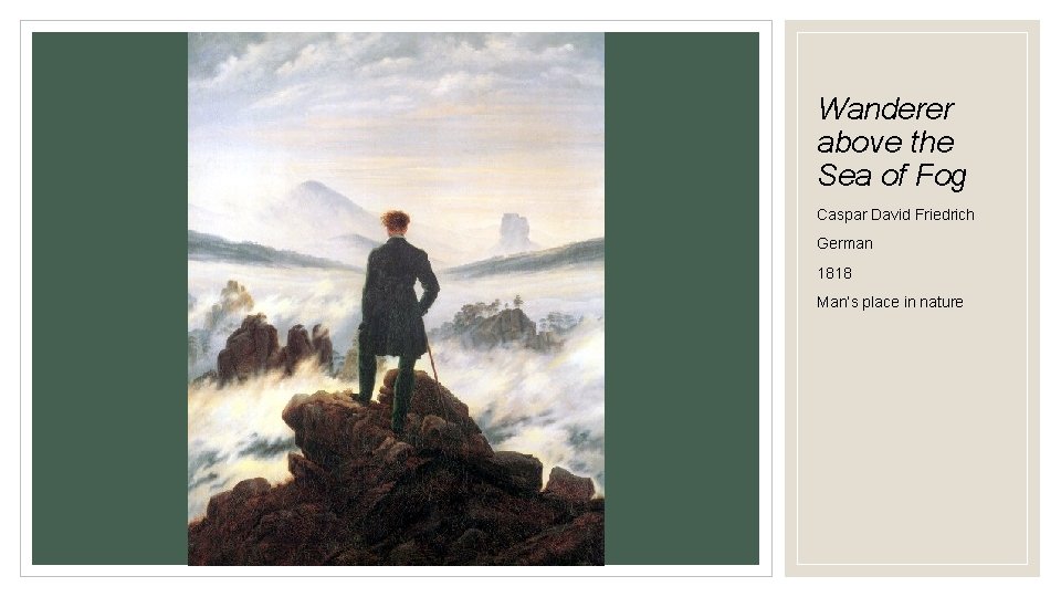 Wanderer above the Sea of Fog Caspar David Friedrich German 1818 Man’s place in