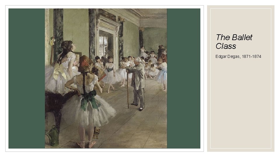 The Ballet Class Edgar Degas, 1871 -1874 