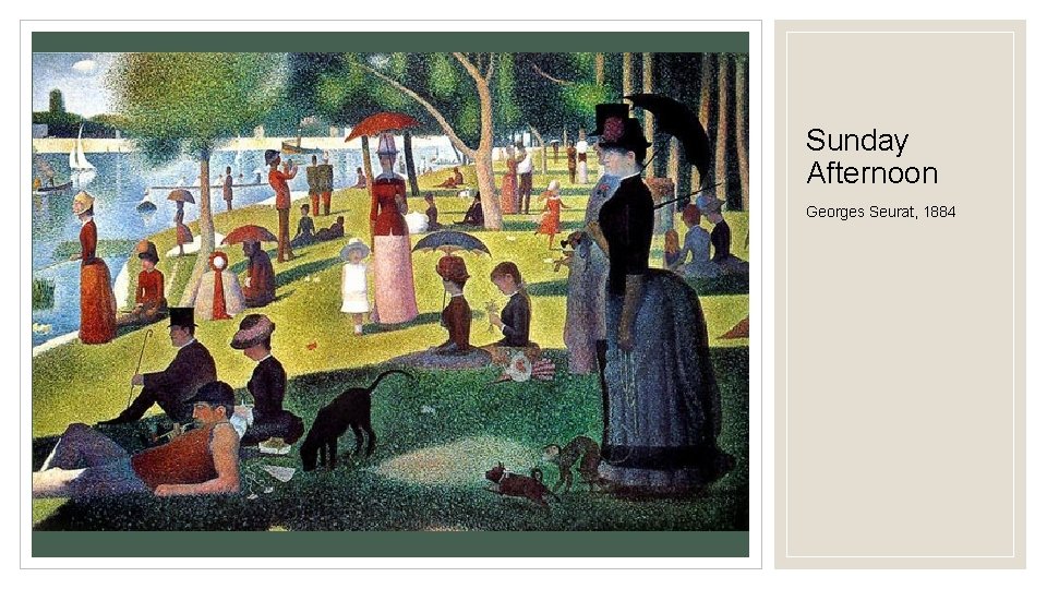 Sunday Afternoon Georges Seurat, 1884 