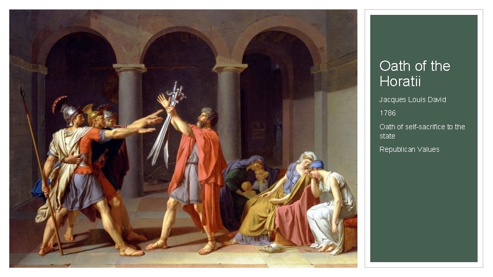 Oath of the Horatii Jacques Louis David 1786 Oath of self-sacrifice to the state