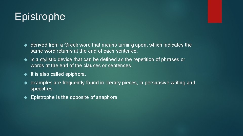 Epistrophe derived from a Greek word that means turning upon, which indicates the same