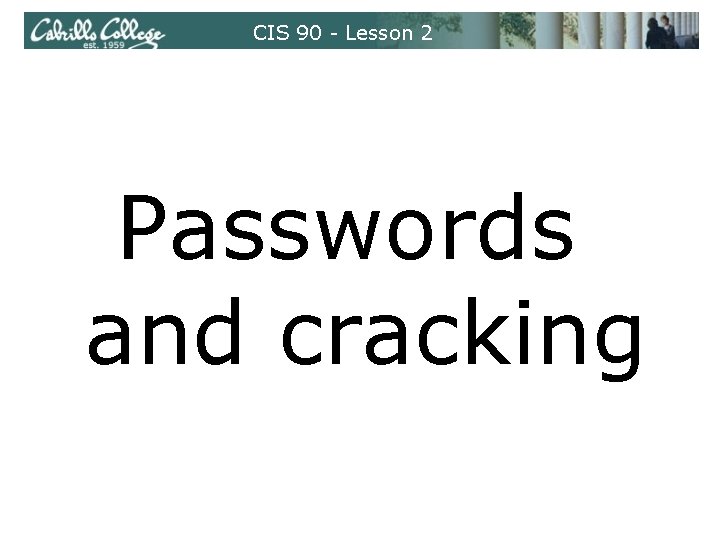 CIS 90 - Lesson 2 Passwords and cracking 