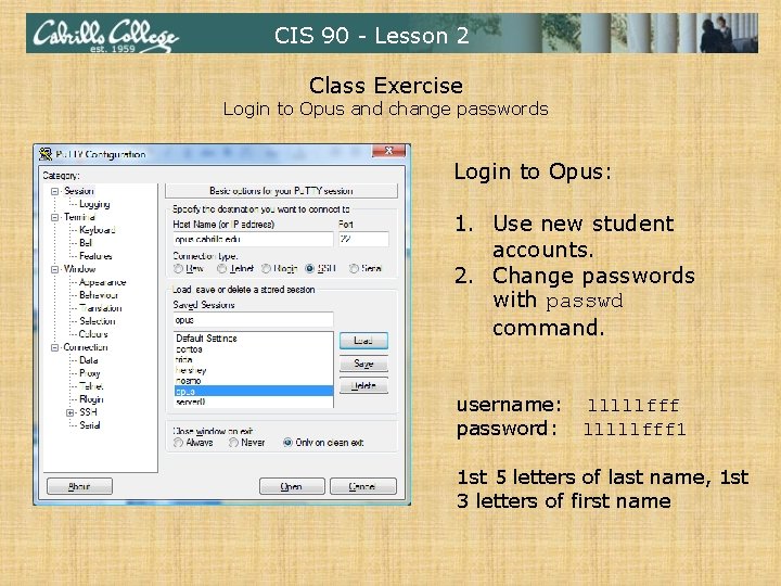 CIS 90 - Lesson 2 Class Exercise Login to Opus and change passwords Login