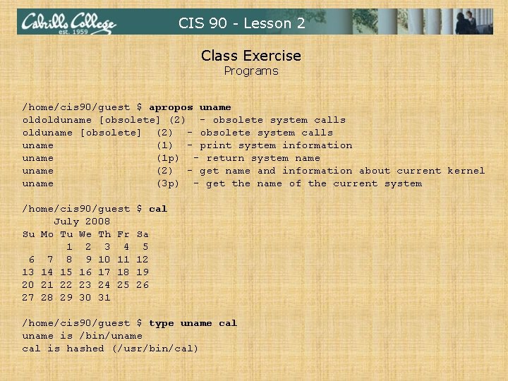 CIS 90 - Lesson 2 Class Exercise Programs /home/cis 90/guest $ apropos uname oldolduname