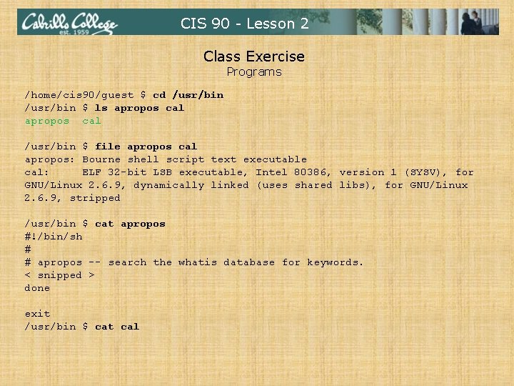 CIS 90 - Lesson 2 Class Exercise Programs /home/cis 90/guest $ cd /usr/bin $